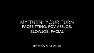 Miss Miserlou - My Turn, Your Turn (Facesitting, POV Assjob, Blowjob, Facial).mp4