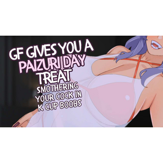 2025-08-14 GF Gives You A Paizuri Day Treat With Her K Cup Boobs