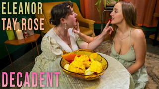 Eleanor & Tay Rose - Decadent.mp4