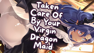 Taken Care of By Your Virgin Dragon Maid.mp4