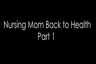 WCA Productions - Helena Price - Nursing Mom Back To Health.mp4