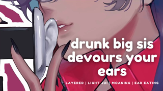 Drunk Big Sis Devours Your Ears.mp4