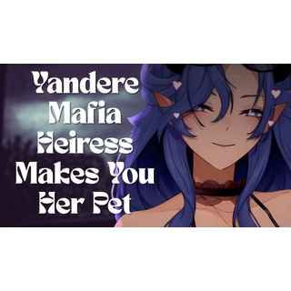 2025-08-27 Yandere Mafia Heiress Makes You Her Pet