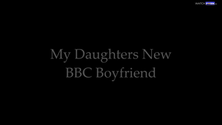 My Daughters New BBC Boyfriend_1080p.mp4