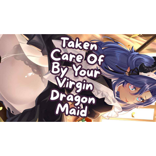 2025-08-08 Taken Care of By Your Virgin Dragon Maid