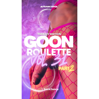 Goon Roulette Vol. 31 - Femboy Edition - Part 2.jpg