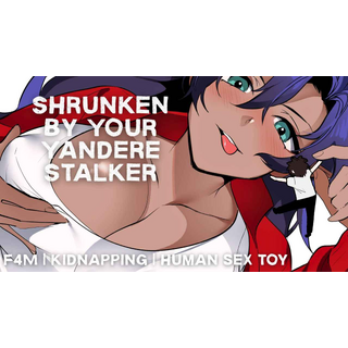 2026-03-09 Shrunken By Your Yandere Stalker