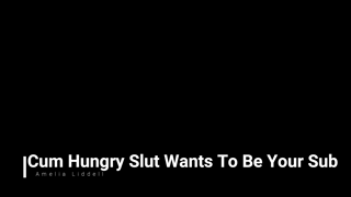 AmeliaLiddell_Cum-Hungry-Sub-Wants-You-To-Own-Her.mp4